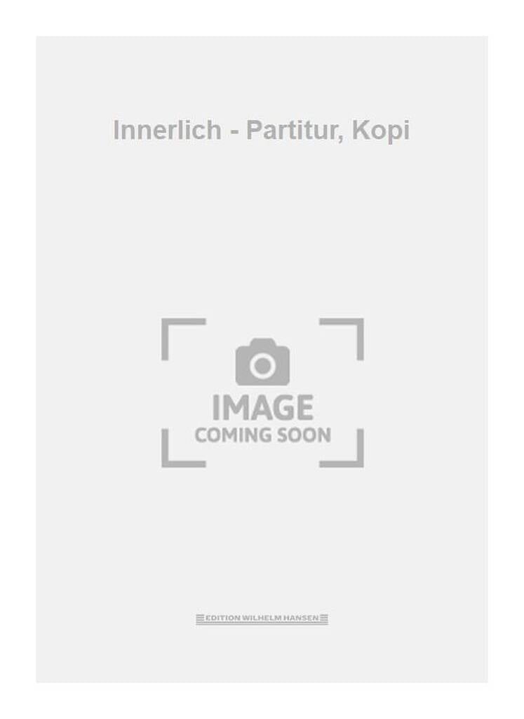 Innerlich - Partitur, Kopi